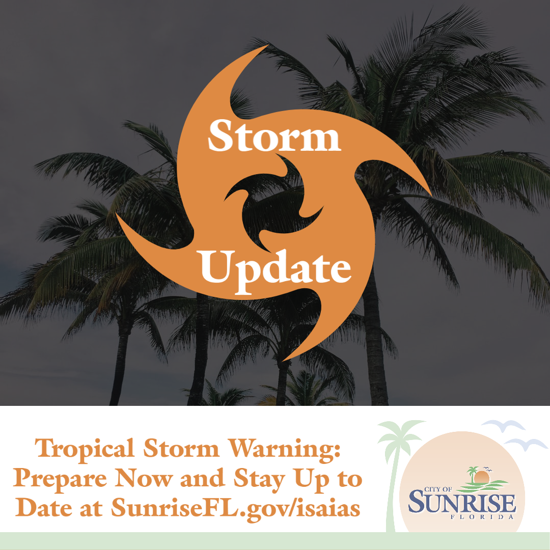 Tropical Storm Warning: Prepare Now and Stay Up to Date at SunriseFL.gov/isaias