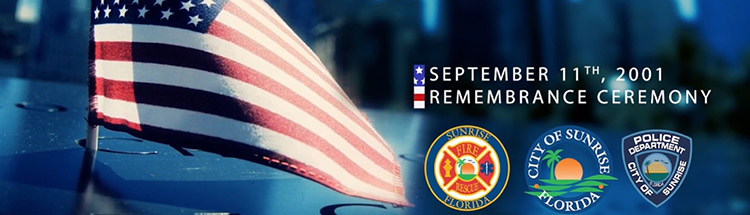 September 11th 2001 Remembrance Ceremony, featuring the American flag accompanied by the Sunrise Fire Rescue logo, City of Sunrise Seal, City of Sunrise Police logo