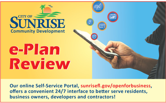 City of Sunrise Community Development e-Plan Review - Our online Self-Service Portal, sunrisefl.gov/openforbusiness, offers a convenient 24/7 interface to better serve residents, business owners, developers and contractors!