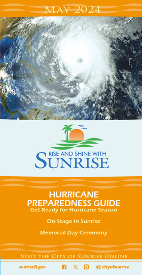 May 2024 Rise and Shine Sunrise - Hurricane Preparedness Guide - Get Ready for Hurricane Season.  Plus On Stage in Sunrise and Memorial Day Ceremony.